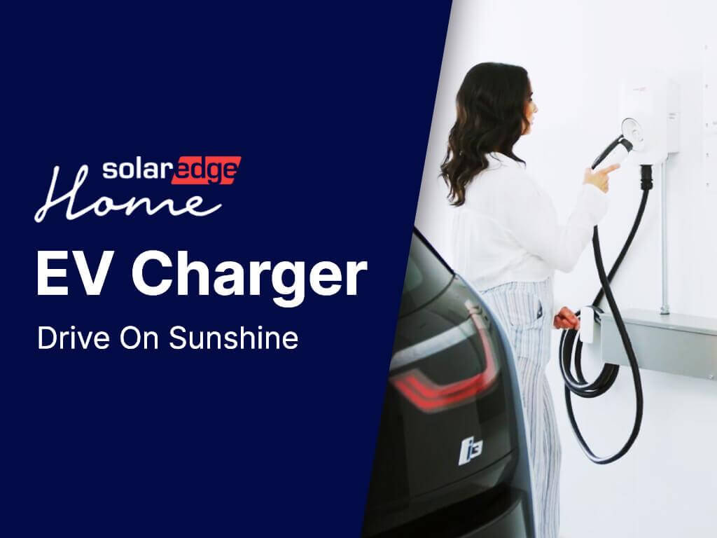 SolarEdge Home EV Charger I Drive on Sunshine