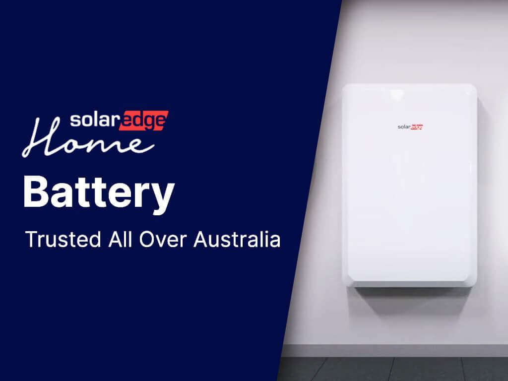 SolarEdge Home Battery I Trusted All Over Australia